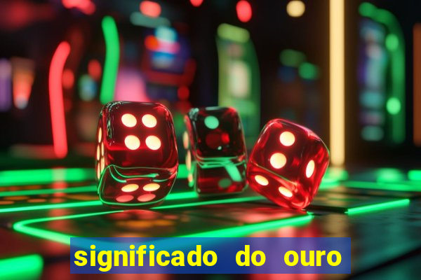 significado do ouro no mundo espiritual